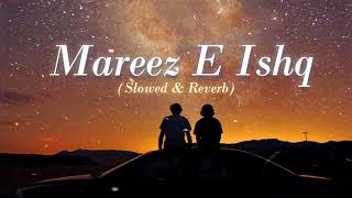 Mareez E Ishq hu main song slowed amp reverb 🌷song lovesong [upl. by Negaem]