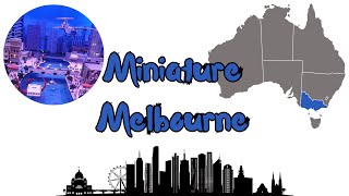 Miniature Melbourne [upl. by Wiggins]