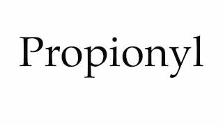 How to Pronounce Propionyl [upl. by Ogren133]