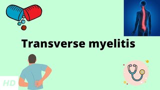 Transverse Myelitis Causes Signs and Symptoms Diagnosis and Treatment [upl. by Pendleton]