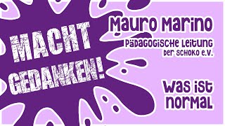 MACHT GEDANKEN  Mauro Marino  quotWas ist normalquot [upl. by Ahseenyt]