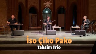 Taksim Trio  İso Çiko Pako  HeiligKreuzKirche [upl. by Richardson]