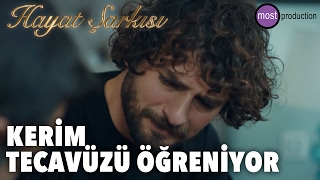 Hayat Şarkısı  Kerim Tecavüzü Öğreniyor [upl. by Tori]