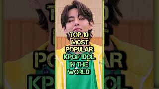 Top 10 most popular Kpop Idol in the world kpop shorts [upl. by Berck484]