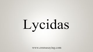 How To Say Lycidas [upl. by Aihn620]