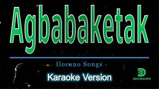 Ilocano  Agbabaketak karaoke version [upl. by Aisatnaf]