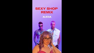 ALEXIA  Sexy Shop Remix [upl. by Neeven]