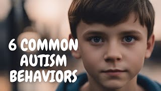 6 Common Behaviors Seen in Children with Autism [upl. by Hermes]