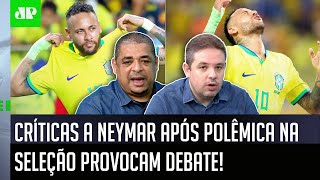 quotISSO NÃO TEM JUSTIFICATIVA cara O Neymar hojequot CRÍTICAS após POLÊMICA PROVOCAM DEBATE [upl. by Orvil]