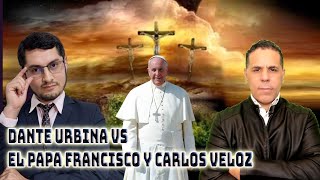 DANTE URBINA VS EL PAPA FRANCISCO y CARLOS VELOZ [upl. by Aihgn106]