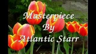 Masterpiece By Atlantic Starr With Lyrics [upl. by Philemol499]