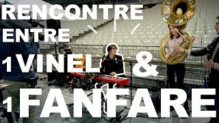 Vincent Vinel  Juste 1 rencontre entre 1 vinel amp 1 fanfare [upl. by Zehcnas]