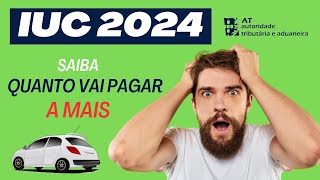 Saiba quanto vai aumentar o IUC em 2024 para carros anteriores a 2007  Orçamento de Estado [upl. by Giorgio]