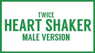 MALE VERSION TWICE  Heart Shaker [upl. by Kcinom]