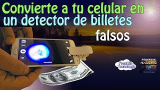 ●○Como convertir tu celular en un detector de billetes falsos○●Franklin Tecnologia Sd [upl. by Weingartner]