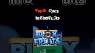 The 5 Best Guns in Blox Fruits [upl. by Eruot609]