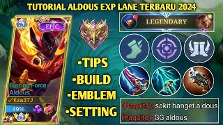 TUTORIAL ALDOUS EXP LANE TERBARU 2024 TIPS BUILD ROTASI EMBLEM  ALDOUS BEST BUILD 2024  MLBB [upl. by Krys716]