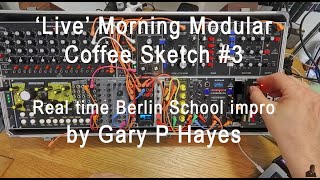 Live Morning Modular Coffee Sketch 3  Berlin Schoolsh Jam  vegemite toast too [upl. by Strohbehn]