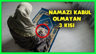 Ne Yaparsa Yapsın Namazı Kabul Olmayan 3 Kişi [upl. by Kipton]