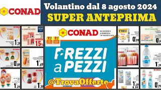 volantino CONAD dal 8 agosto 2024 ✅ Prezzi a pezzi anteprima 🔥 Offerte e promozioni [upl. by Jakob]