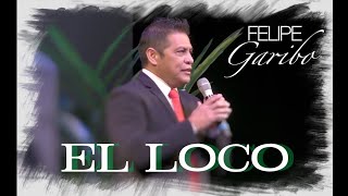 Dicen por ahí que loco me volví Que solo hablo de Dios FELIPE GARIBO [upl. by Eerdna730]