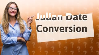 How do you convert a 6 digit Julian date to a normal date [upl. by Johppa13]