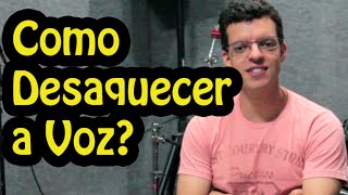 TÉCNICA VOCAL Como Desaquecer a Voz [upl. by Stephanie]