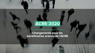 ACRE 2020 Changements pour les bénéficiaires actuels de lACRE [upl. by Germano564]