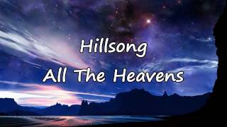 Hillsong  All The Heavens with lyrics [upl. by Neslund]