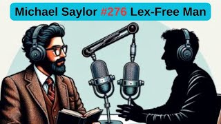 276 LexFree Man Podcast  Michael Saylor Bitcoin Inflation and the Future of Money [upl. by Drisko]