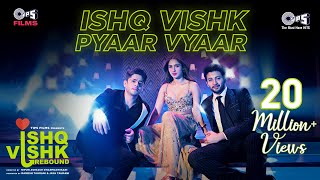 Ishq Vishk Pyaar Vyaar  Ishq Vishk Rebound  Rohit Saraf PashminaJibraanNailaRochak Sonu Nigam [upl. by Ingeberg]