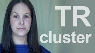 How to Pronounce the TR Consonant Cluster  American English [upl. by Nadeen]