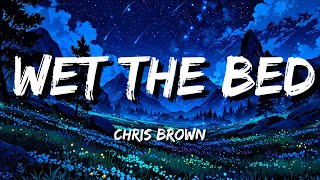 Chris Brown  Wet The Bed Lyrics [upl. by Loveridge285]