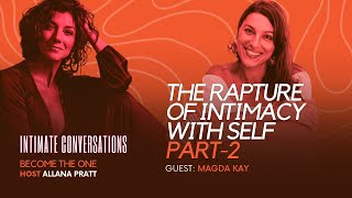 Intimate Conversations The Rapture of Intimacy with Self with Magda Kay Part 2  Allana Pratt [upl. by Ahsitruc]