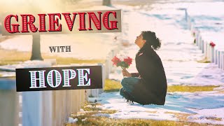 How to Grieve with Hope [upl. by Gran]