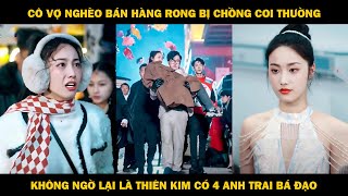 Cô Vợ Nghèo Bán Hàng Rong Bị Chồng Coi Thường Không Ngờ Lại Là Thiên Kim Có 4 Anh Trai Tổng Tài [upl. by Anitsirc]