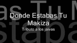 Donde Estabas Tu  Makiza  Tributo a los jaivas [upl. by Hagile]