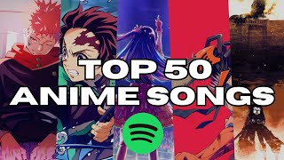 TOP 50 MOST STREAMED ANIME SONGS ON SPOTIFY Updated May 2024 [upl. by Ahsaret666]