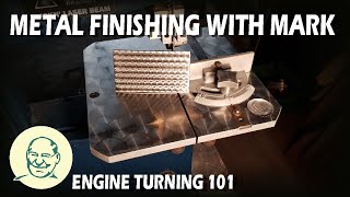 Metal Finishing With Mark  Engine Turning 101 [upl. by Ainegue559]