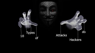 Top 10 Types of Attacks Hackers do [upl. by Frida]