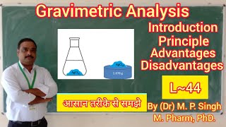 Gravimetric Analysis  Introduction Principle Advantage amp Disadvantage  DPharm amp BPharm  L44 [upl. by Elsbeth]