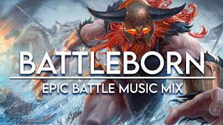 quotBATTLEBORNquot Epic Battle Music Mix  1 HOUR of Most Beautiful Inspirational Orchestral Music Battle [upl. by Annecorinne]