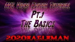 Pt1 AVS Video Editor Tutorial The Basics [upl. by Sonya]