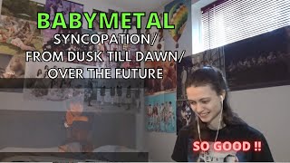 Reaction to BABYMETAL quotSYNCOPATIONquot quotFROM DUSK TILL DAWNquot and quotOVER THE FUTUREquot [upl. by Aihsekel]