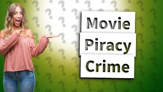 What crime is movie piracy [upl. by Okiek]