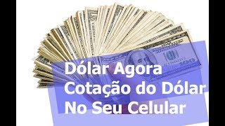 DOLAR HOJE  COTAÇÃO DO DOLAR AGORA NO SEU CELULAR [upl. by Nomzzaj]