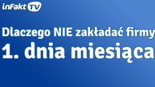 Dlaczego NIE zakładać firmy 1 dnia miesiąca odc 12 [upl. by Luamaj]