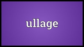 Ullage Meaning [upl. by Trutko]