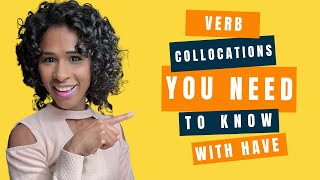 Verb Collocations with HAVE  The best way to improve your English [upl. by Colp]