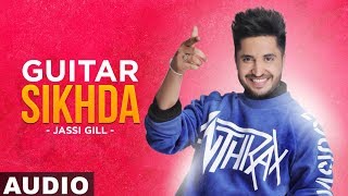 Guitar Sikhda Full Audio  Jassi Gill  Jaani  B Praak  Arvindr Khaira  Latest Songs 2019 [upl. by Odranreb]